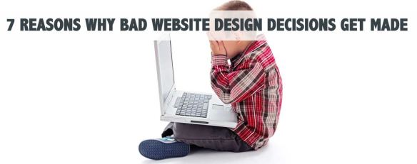 why bad website design decisions are made